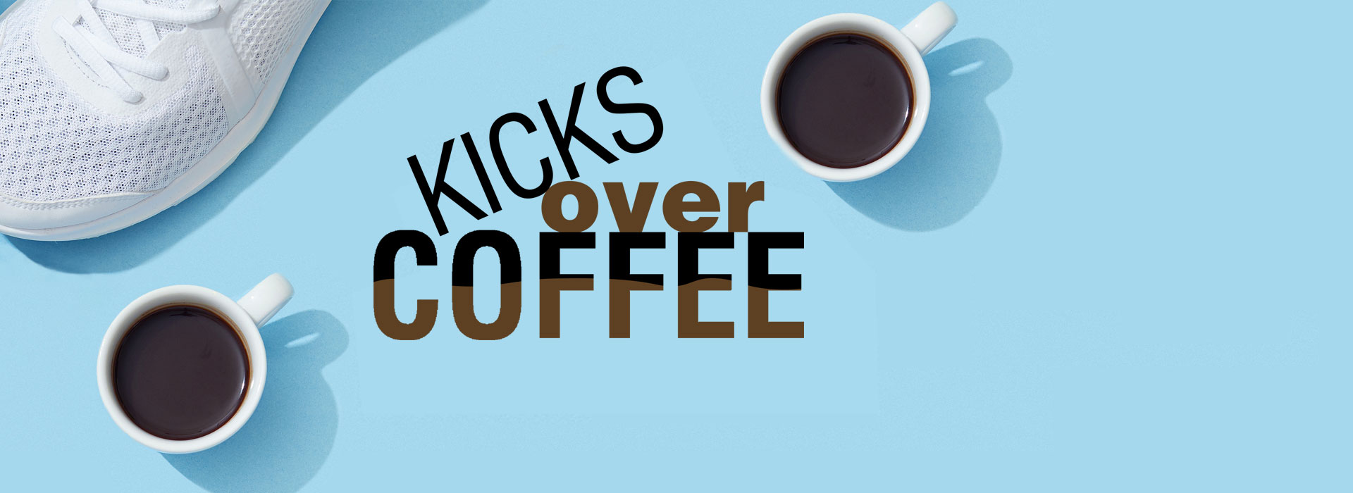 Kicks over Coffee